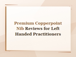 Premium Copperpoint Nib Reviews for Lefties