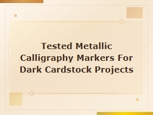 Top Metallic Markers for Dark Cardstock