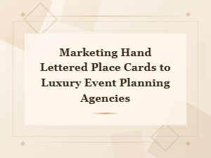 Pitch Hand-Lettered Cards to Luxury Planners