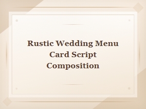 Rustic Wedding Menu Card Script Composition Ideas