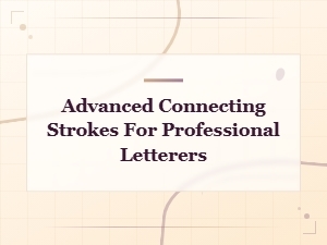 Master Advanced Connecting Strokes for Lettering