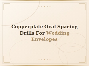 Copperplate Oval Spacing Drills for Wedding Envelopes